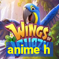 anime h